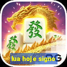 lua hoje signo