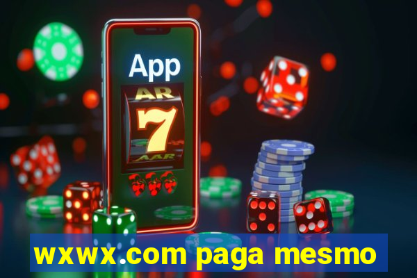 wxwx.com paga mesmo