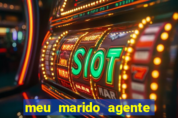 meu marido agente secreto completo dublado
