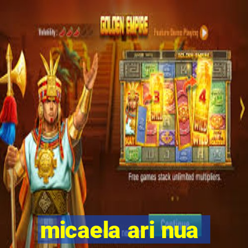 micaela ari nua