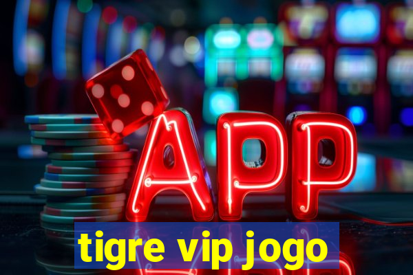 tigre vip jogo