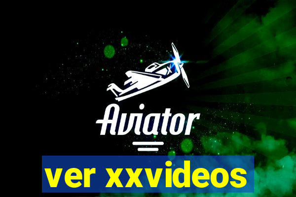 ver xxvideos