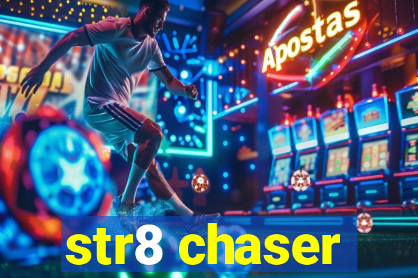 str8 chaser