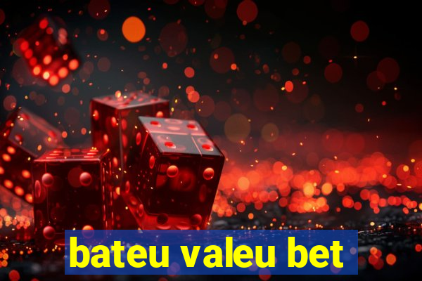 bateu valeu bet