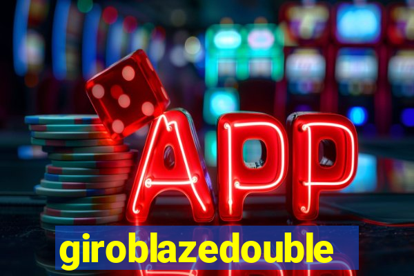 giroblazedouble