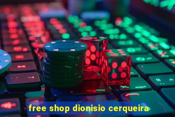 free shop dionisio cerqueira