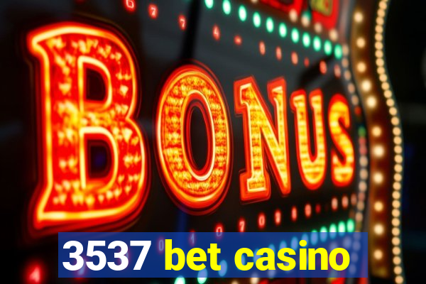 3537 bet casino