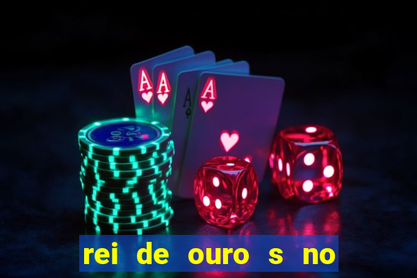 rei de ouro s no rei de ouros no amor