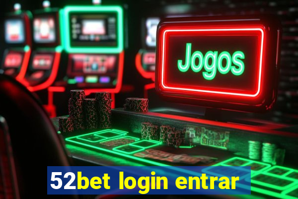 52bet login entrar