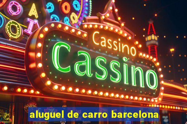 aluguel de carro barcelona