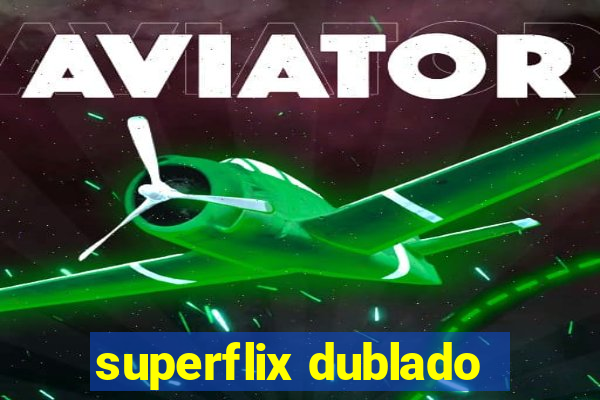 superflix dublado