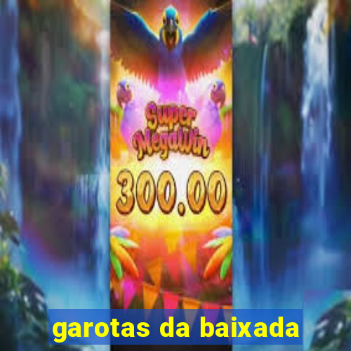 garotas da baixada