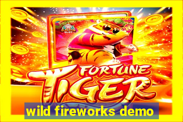 wild fireworks demo