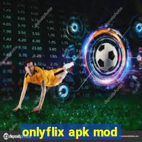 onlyflix apk mod