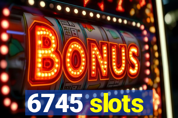 6745 slots