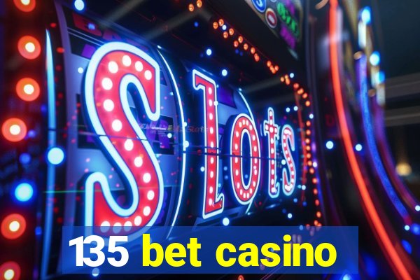 135 bet casino