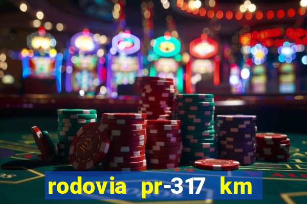 rodovia pr-317 km 155 0m sentido cresc