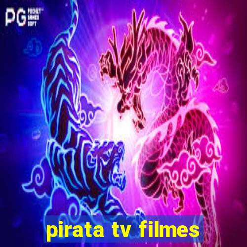 pirata tv filmes