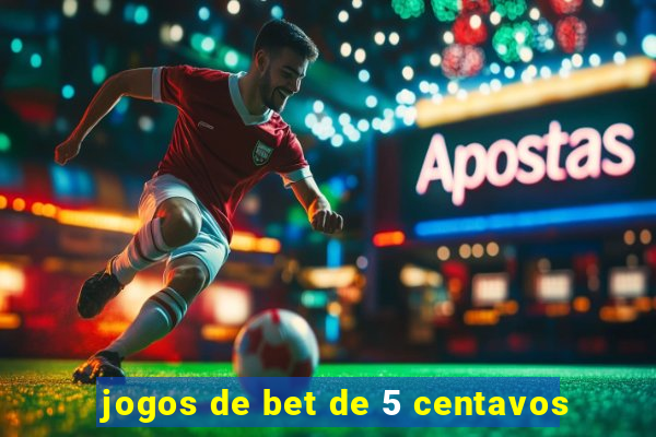 jogos de bet de 5 centavos