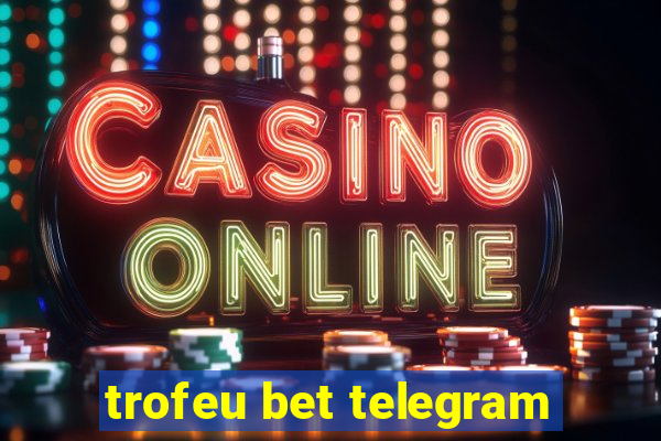 trofeu bet telegram