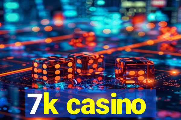7k casino