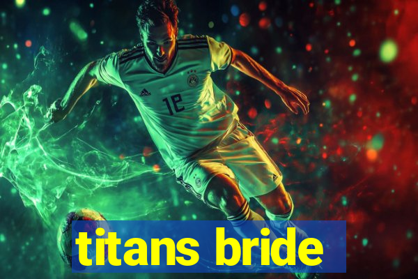 titans bride