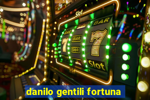 danilo gentili fortuna