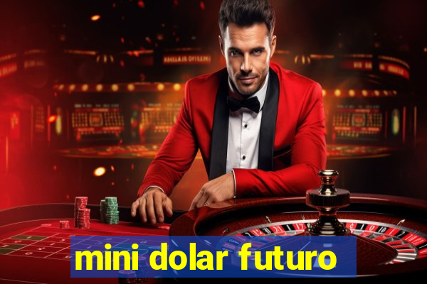 mini dolar futuro
