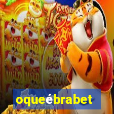 oqueébrabet