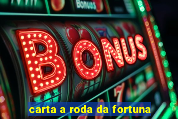 carta a roda da fortuna