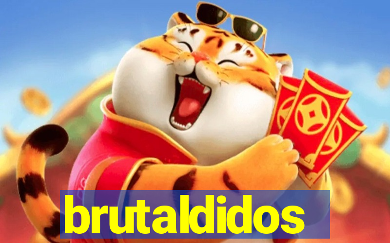 brutaldidos
