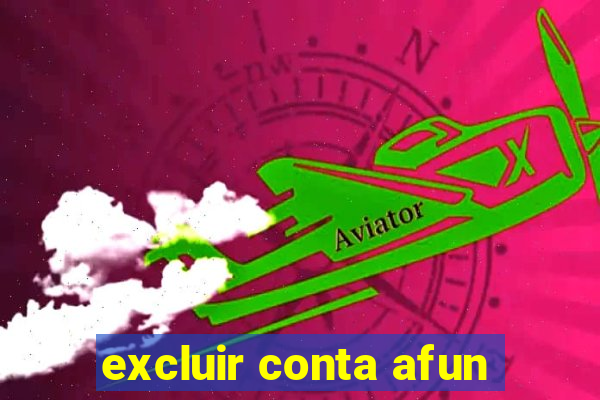 excluir conta afun