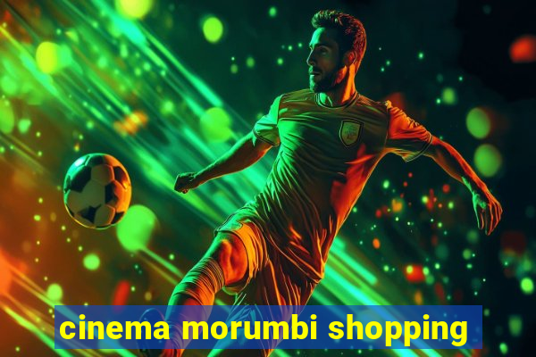 cinema morumbi shopping