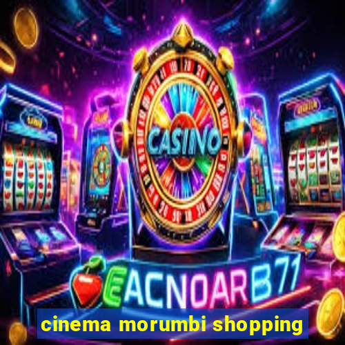 cinema morumbi shopping