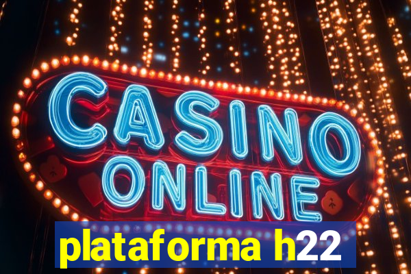 plataforma h22