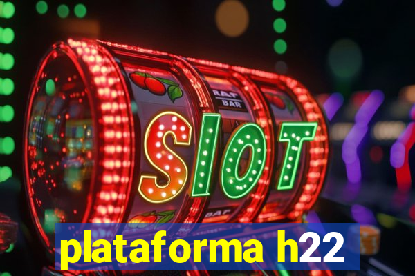 plataforma h22
