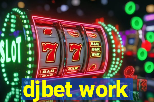 djbet work