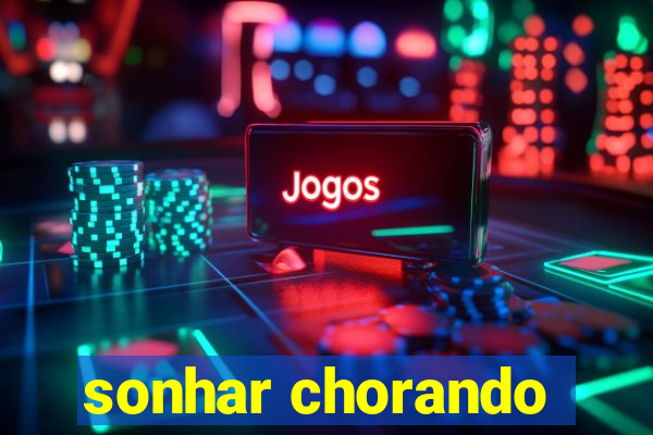 sonhar chorando