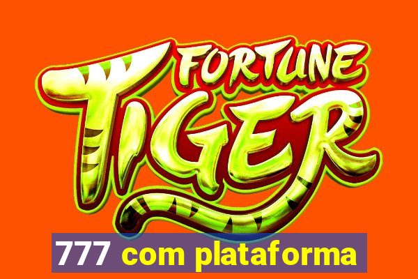 777 com plataforma
