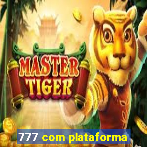 777 com plataforma