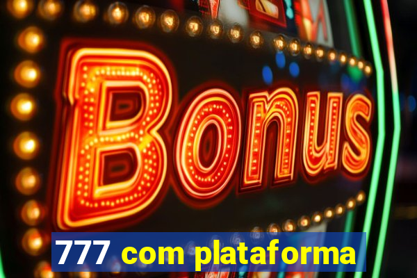777 com plataforma
