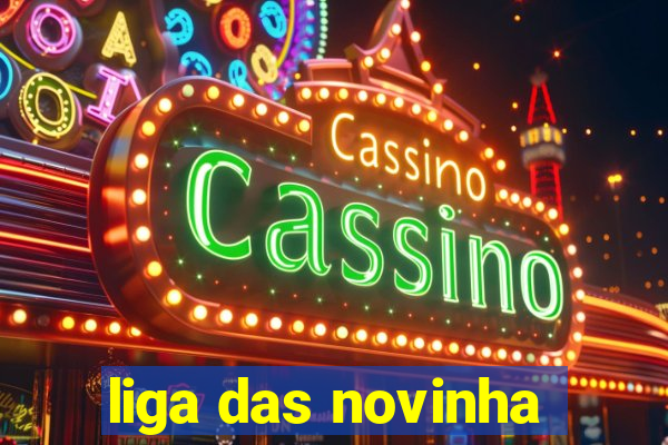 liga das novinha