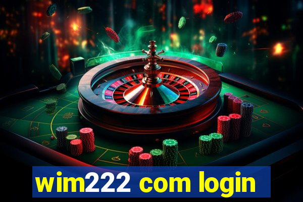 wim222 com login