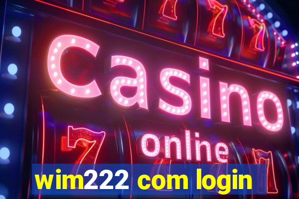 wim222 com login
