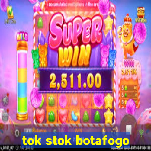 tok stok botafogo