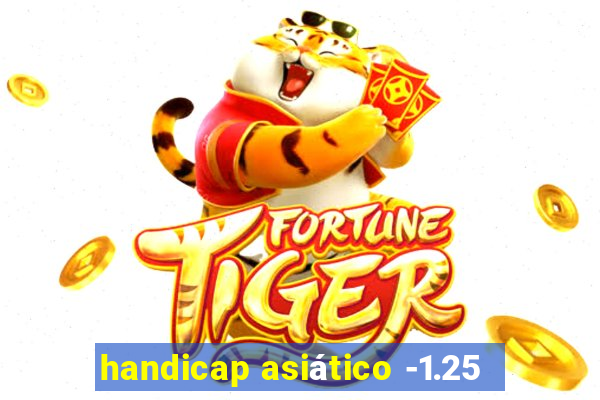 handicap asiático -1.25