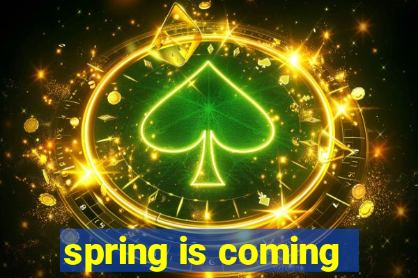 spring is coming