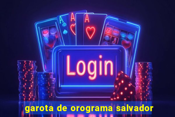 garota de orograma salvador