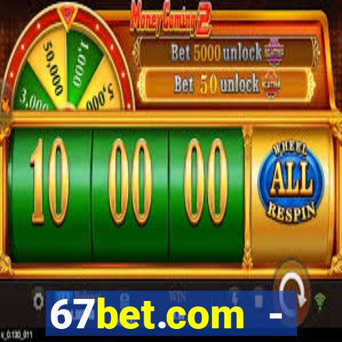 67bet.com - caça-níqueis online cassino