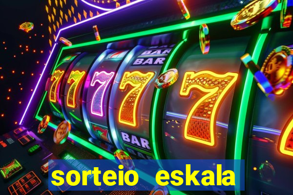 sorteio eskala loteria federal